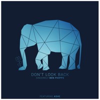 Ben Phipps - Don't Look Back (Ft. Ashe)