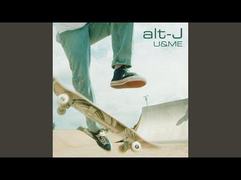 Alt-J - U & ME